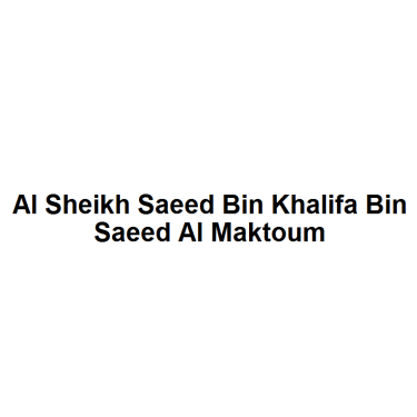 Al Sheikh Saeed Bin Khalifa Bin Saeed Al Maktoum