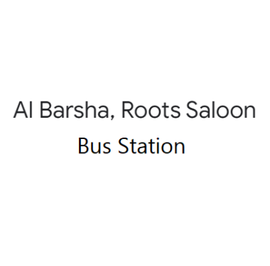 Al Barsha, Roots Saloon - Bus station