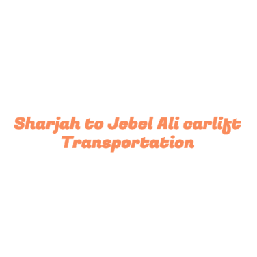 Sharjah to Jebel Ali carlift