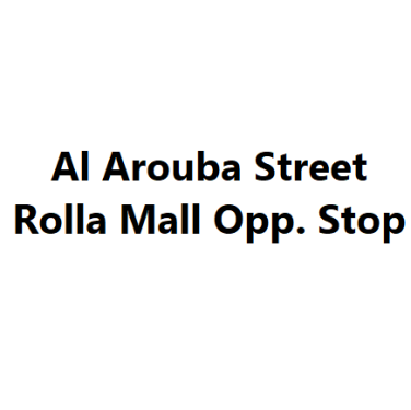 Al Arouba Street Rolla Mall Opp. Stop