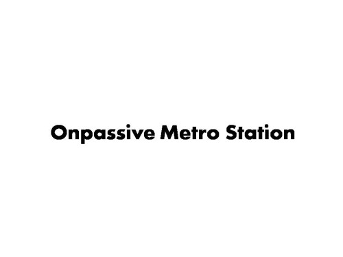 Onpassive Metro Station