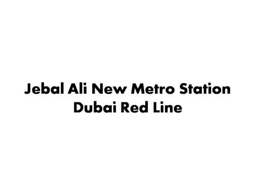 Jebal Ali New Metro Station Dubai Red Line