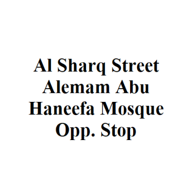Al Sharq Street Alemam Abu Haneefa Mosque Opp. Stop