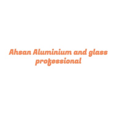 Ahsan Aluminium and glass professional