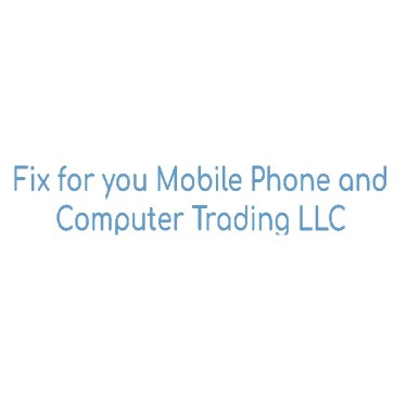 Fix for you Mobile Phone and Computer Trading LLC