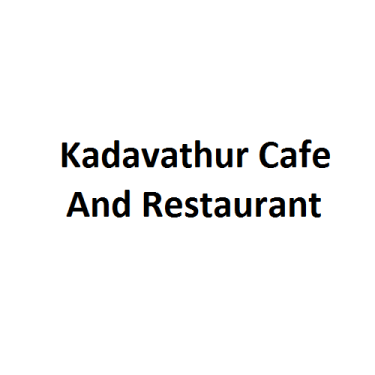 Kadavathur Cafe And Restaurant