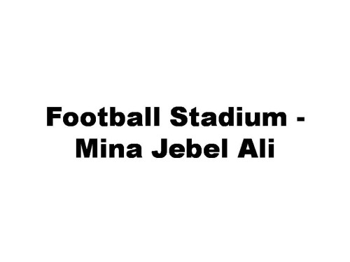 Football Stadium - Mina Jebel Ali