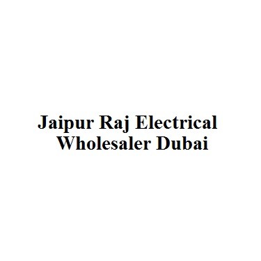 Jaipur Raj Electrical Wholesaler Dubai