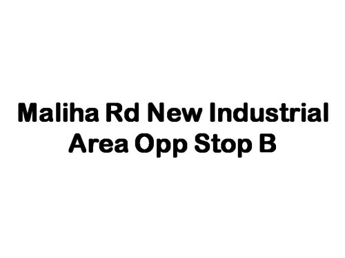 Maliha Rd New Industrial Area Opp Stop B