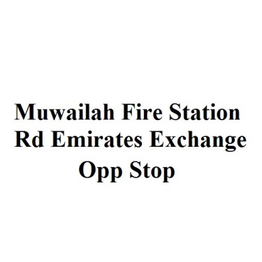 Muwailah Fire Station Rd Emirates Exchange Opp Stop