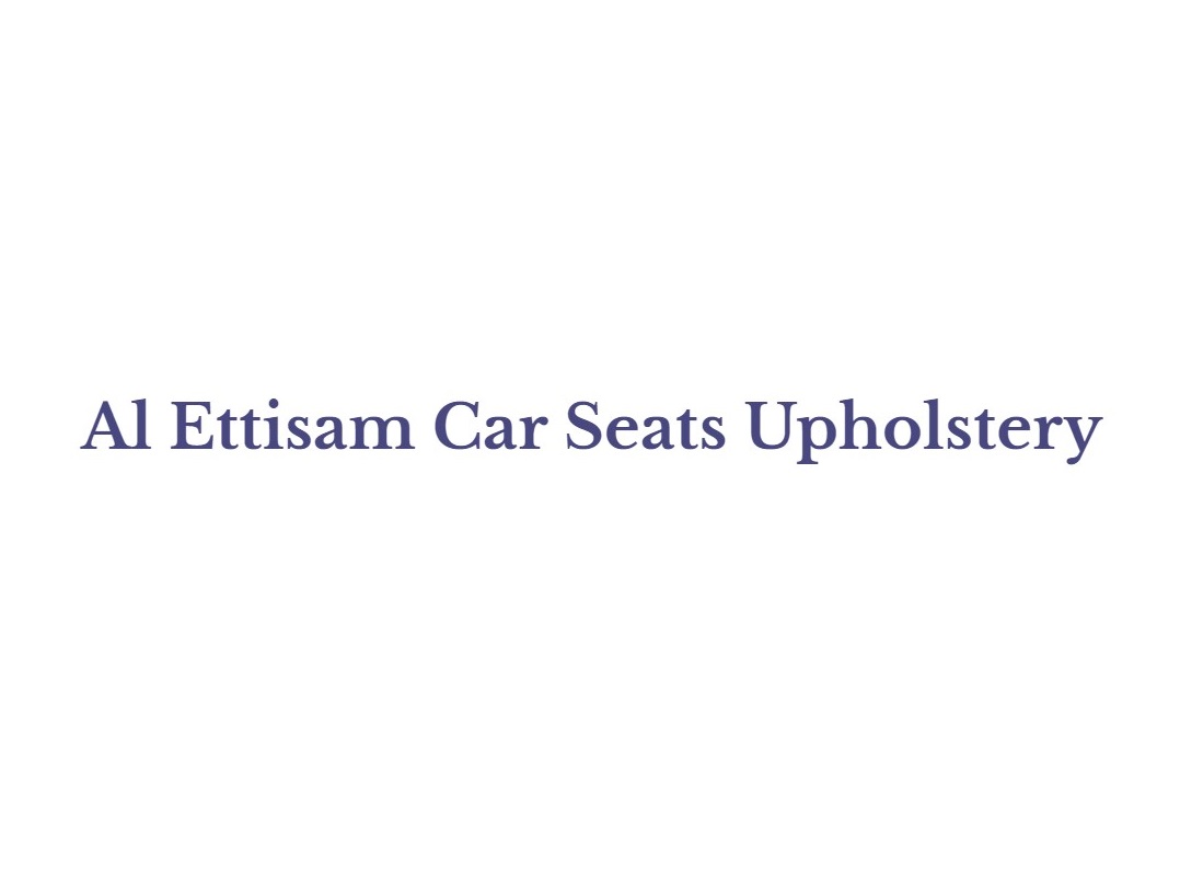 Al Ettisam Car Seats Upholstery (Car Service Stations) in Dubai Get