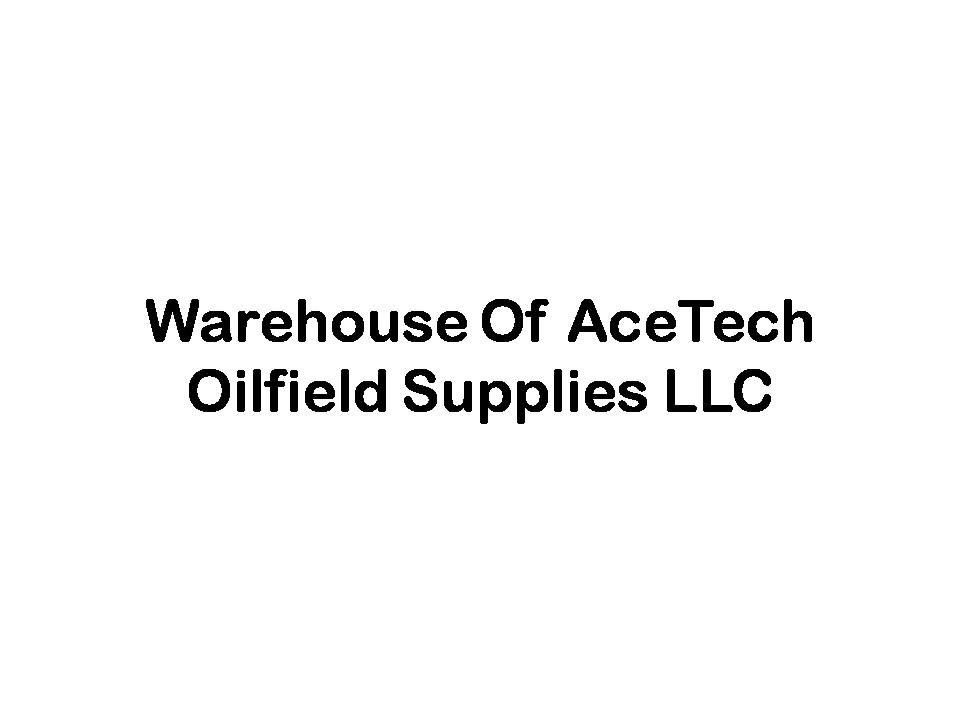 Warehouse Of AceTech Oilfield Supplies LLC (Oil Field Equipment