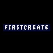 First Create