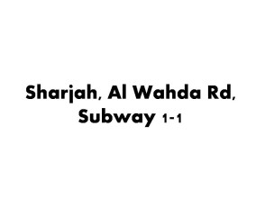 Sharjah, Al Wahda Rd, Subway 1-1