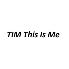 TIM This Is Me