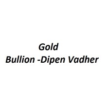 Gold Bullion -Dipen Vadher