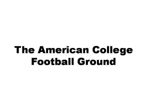 The American College Football Ground