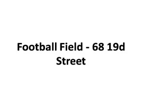 Football Field - 68 19d Street