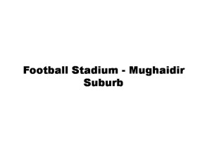 Football Stadium - Mughaidir Suburb