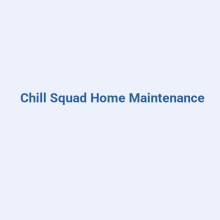 Chill Squad Home Maintenance